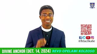 DIVINE ANCHOR  OCTOBER 14 2024  REVD OPELAMI KOLEOSO [upl. by Marillin]