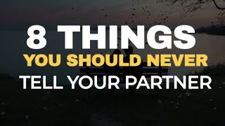 8 Things You Should Never Tell Your Partner [upl. by Silevi964]