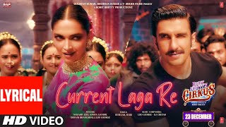 Current Laga Re Lyrical Cirkus  Ranveer Deepika  Nakash Dhvani Jonita Lijo  Dj Chetas Kumaar [upl. by Reivad95]