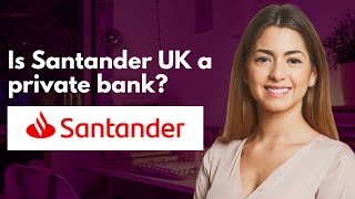 Is Santander UK a private bank [upl. by Vedette]