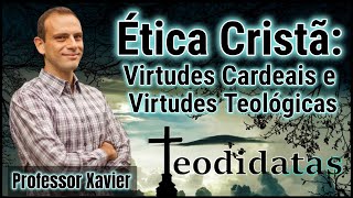 Ética Cristã Virtudes Cardeais e Virtudes Teológicas [upl. by Hux]