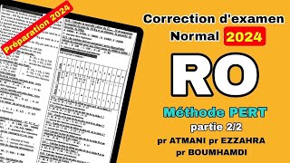 Partie 2  Correction Méthode PERT dexamen RO N2024  pr ATMANI pr EZZAHAR pr BOUMHAMDI [upl. by Grady]