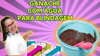 GANACHE COM AGUA para blindagem do bolo  SAMIRA NUNES [upl. by Dnalwor]