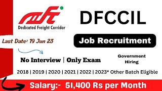 DFCCIL Recruitment  Government hiring  DFCCIL Job 2023  2022  2021 to 2018 Batch  Exam Aug 23 [upl. by Sanfred]