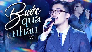 Bước Qua Nhau  Vũ  Official Music Video  Live at Mây Sài Gòn [upl. by Matta]