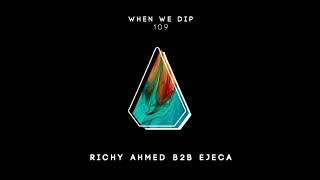 Richy Ahmed b2b Ejeca  When We Dip 109 [upl. by Adnoraj]