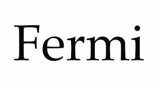 How to Pronounce Fermi [upl. by Oedama]