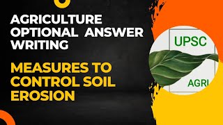 Measures to Control Soil Erosion  Agriculture Optional Answer Writing Practice  UPSC [upl. by Anawahs364]