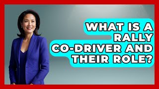 What Is a Rally CoDriver and Their Role  TheSportXpertcom [upl. by Fogg638]