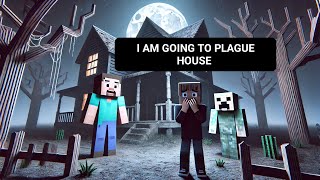 I AM GOING TO PLAGUE HOUSE  FT MINECRAFT [upl. by Adorl690]