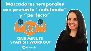 Marcadores temporales con pretérito quotindefinidoquot y quotperfectoquot  One Minute Spanish Workout [upl. by Nevi514]