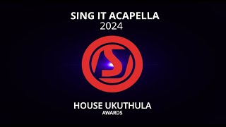 SING IT ACAPELLA 2024 House Ukuthula Awards [upl. by Astrid]