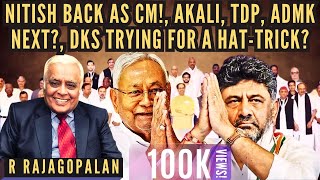 R Rajagopalan • Nitish back as CM • Akali TDP ADMK next • DKS trying for a hattrick [upl. by Ltney]