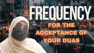 Frequency required for the Acceptance of your duas  tips to build your Connection with Allah [upl. by Winikka]