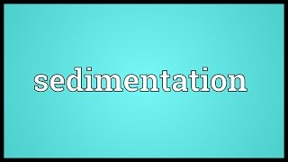 Sedimentation Meaning [upl. by Seeto]