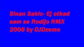 Sinan SakicEj otkad sam se rodijo RMX by DJDZEMO [upl. by Ytitsahc]