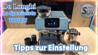 DeLonghi La Specialista Touch Tipps zur Einstellung [upl. by Ednutabab943]