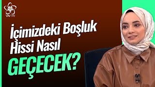 İçimizdeki Boşluk Hissi Nasıl Geçecek  Şehadet E Peynirci Vav TV [upl. by Upali]