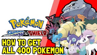 Pokemon Sword amp Shield How To Get All 400 Pokemon All Pokemon Locations Full Pokedex Guide [upl. by Frieda]