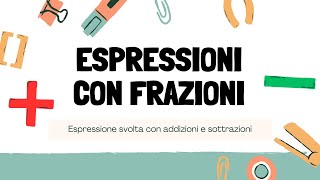 Espressioni con frazioni  Addizioni e sottrazioni [upl. by Nicolle]