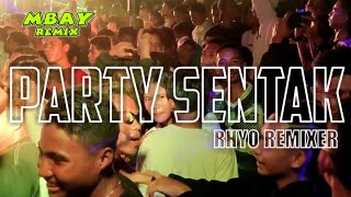 PARTY SENTAK  Rhyo Remixer 🔥Terbaru [upl. by Levan]