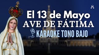 🌹 El 13 de Mayo AVE DE FÁTIMA  Pista instrumental KARAOKE tono quotbajoquot [upl. by Sherilyn]