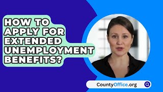 How To Apply For Extended Unemployment Benefits  CountyOfficeorg [upl. by Geminius]