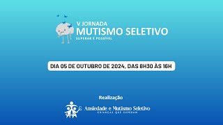 V Jornada Mutismo Seletivo  Superar é possível [upl. by Loomis]