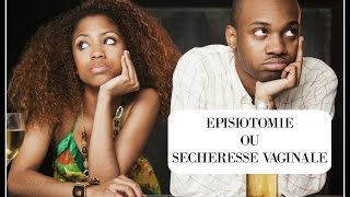 EPISIOTOMIE OU SECHERESSE VAGINALE  QUE FAIRE [upl. by Reyna]