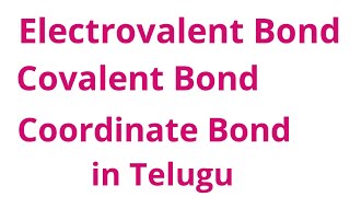 Ionic bond Covalentbond Coordinate bond in telugu for class 11 [upl. by Aramat]