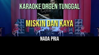 MISKIN DAN KAYA  NADA PRIA  KARAOKE ORGEN TUNGGAL [upl. by Kieger926]