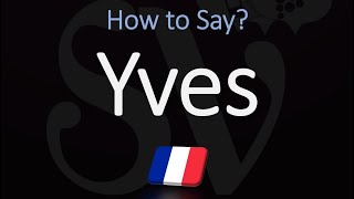 How to Pronounce Yves CORRECTLY French Name Pronunciation [upl. by Peppel545]