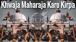 Kirpa More Khwaja Maharaja Karo Kirpa Dj Remix  New Dj Mix Qawwali  New Ajmer Ursh Qawwali 2023 [upl. by Marba]