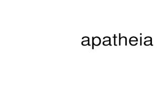 How to pronounce apatheia [upl. by Hartnett983]