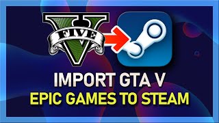 GTA V  How To Import From Epic Games To Steam Library [upl. by Besnard792]