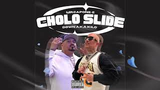 MrCaponeE x Down AKA KIlo  Cholo Slide Offiical Audio [upl. by Nas821]