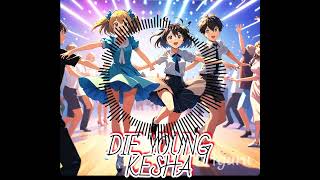 Kesha  Die Young Nightcore [upl. by Ycniuq]