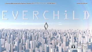 SawanoHiroyukinZkAkihito Okano（ポルノグラフィティ）『EVERCHiLD』Lyric Video [upl. by Elegna330]