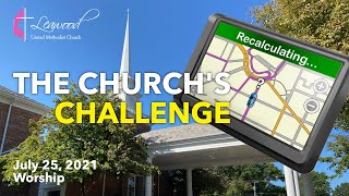 July 25 2021 Worship Service – Leawood United Methodist Church – quotThe Churchs Challengequot [upl. by Riffle]