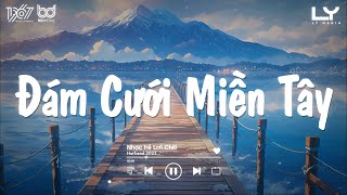 Đám Cưới Miền Tây Hết Sảy Miền Tây  Nhạc Lofi 2024  Tuyển Tập Nhạc Miền Tây Lofi Chill Hay Nhất [upl. by Atterehs253]