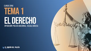 👮‍♂🔵 CURSO ZERO TEMA 1  EL DERECHO  Oposición POLICÍA NACIONAL 📚 [upl. by Brebner]