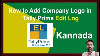 How to Add Company Logo in Sales Invoice in Tally Prime Edit Log  in Kannada [upl. by Gnod]