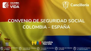 CONVENIO DE SEGURIDAD SOCIAL COLOMBIA – ESPAÑA [upl. by Hcurob]