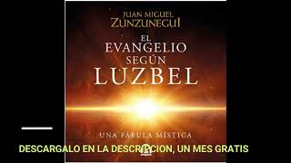 EL EVANGELIO SEGUN LUZBELaudiolibroJUAN MIGUEL ZUNZUNEGUI [upl. by Remington]