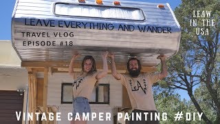 Vintage Camper Painting  DIY Exterior New Look  Vanlife  Silver Lucky LeAw in the USA Ep18 [upl. by Hoem]