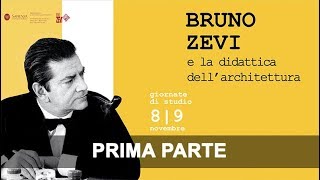 Giornate di Studio BRUNO ZEVI E LA DIDATTICA DELL’ARCHITETTURA Parte prima [upl. by Aneerhs272]