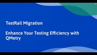 TestRail Migration  Enhance Your Testing Efficiency with QMetry [upl. by Alice]