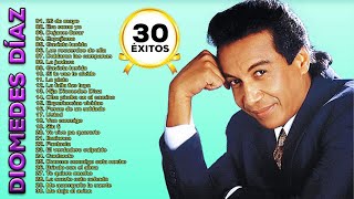 DIOMEDES DIAZ  COLECCIÓN DE 30 MEJORES CANCIONES GRANDES ÉXITOS [upl. by Nosnarb]