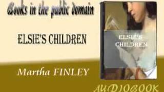 Elsies Children Martha FINLEY audiobook [upl. by Lucy]