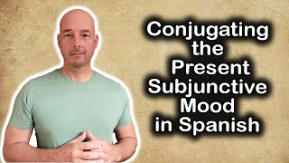 Conjugating the Present Subjunctive Mood in Spanish [upl. by Enehpets]